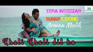 Romantic whatsapp status video || khali khali dil ko || arman malik || tera intezaar | Sunny leone