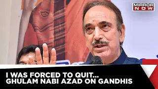 Senior Leader Ghulam Nabi Azad Breaks Silence After Quitting Congress Says, Forced To Leave Cong