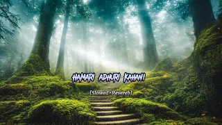 Hamari adhuri kahani slowed+Reverb Lofi song #lofi #trending #lofimusic #liyrcs #hariom #sad