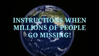 INSTRUCTIONS WHEN MILLIONS OF PEOPLE GO MISSING! THE RAPTURE: What to do if you're Left Behind!