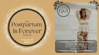 EP.11 |  MATRESCENCE [PART 2] | WITH KETURAH STOLTENBERG | THE POSTPARTUM IS FOREVER PODCAST