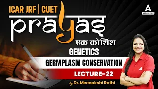 Germplasm Conservation | Lecture 22 | Plant Science for ICAR JRF and CUET - Prayas By Meenakshi