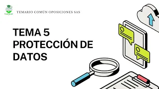 PROTECCION DE DATOS TEMA 5 TEMARIO COMÚN OPOSICIONES SAS.
