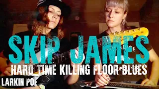 Skip James "Hard Time Killing Floor Blues" (Larkin Poe Cover)