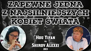 W SZACHY GRA jak mało który facet! || Hou Yifan vs Shirov Alexei, 2013