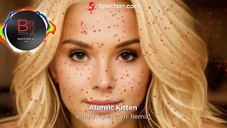 Atomic Kitten  - Whole Again (Cyril Remix)