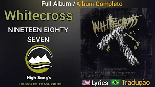 Whitecross Full Album / Album Completo - Nineteen Eighty Seven  ( lyrics + tradução )