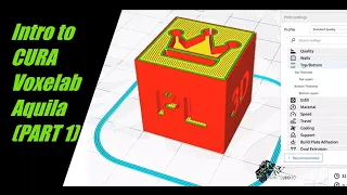 Introduction to Cura and setup Voxelab Aquila (Part 1)