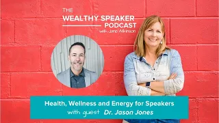 Health, Wellness and Energy for Speakers With Dr. Jason Jones