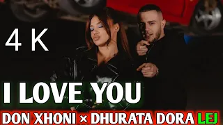 DON XHONI & DHURATA DORA - LEJ ( I Love You 4K Remix )