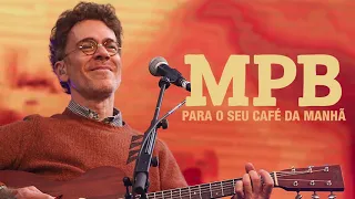 MPB PARA O SEU CAFE DA MANHA NANDO REIS GADU SKANK TIM MAIA KIDABELHA ZELIA DUNCAN