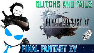 Final Fantasy XV - Funny & Fail Moments/Glitches