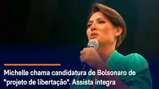 Michelle chama candidatura de Bolsonaro de "projeto de libertação". Assista íntegra
