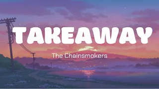 Takeaway - The Chainsmokers (Lyrics)