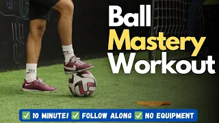 Ball Mastery workout  | 10 minutes!