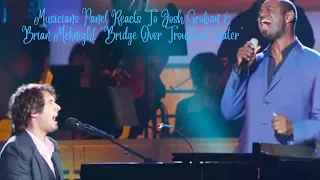 Musicians Panel Reacts To Josh Groban and Brian Mcknight "Bridge Over Troubled Water"