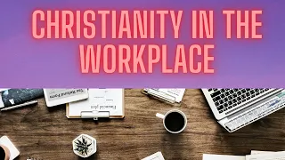 Christianity in the Secular Workplace