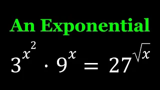 A Homemade Exponential Equation | 3^{x^2}9^x=27^{{sqrt(x)}