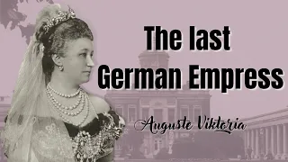 Last German Empress Auguste Viktoria & Queen of Prussia - Wife of Wilhelm II.