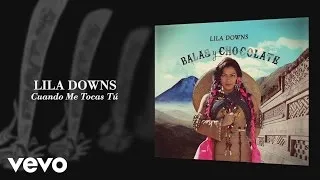 Lila Downs - Cuando Me Tocas Tú (Audio)