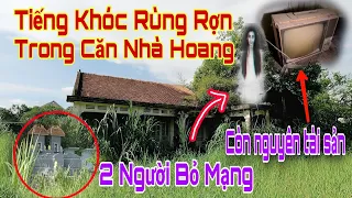 Lạnh người căn nhà bỏ hoang còn Nguyên Vẹn Tài Sản chủ nhà tiết lộ sự thật ớn óc