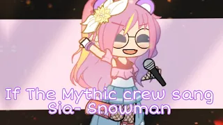 If The Mythic Crew Sang "Sia- Snowman" | •Phoenix Willow•