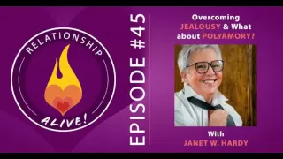 45: Overcoming Jealousy and What about Polyamory with Janet W Hardy