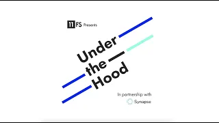 Under the Hood | An 11:FS podcast in association with Synapse