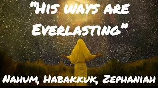 Old Testament, Nahum; Habakkuk; Zephaniah; His Ways Are Everlasting, Come Follow Me