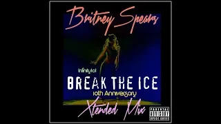 Britney Spears - Break The Ice (Infinity101) 10th Anniversary Extended Remix