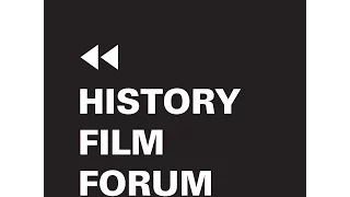 History Film Forum - Scholars, Filmmakers, + You