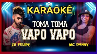 KARAOKÊ TOMA TOMA VAPO VAPO - MC Danny E Zé Felipe ( playback toma toma vapo vapo  com vinheta )