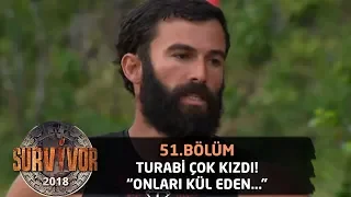 Turabi çok kızdı! "Onları kül eden de bizdik küllerinden doğuran da..."| 51. Bölüm | Survivor 2018