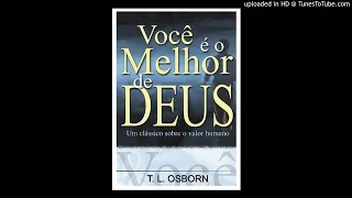 Você é o Melhor de Deus - T.L Osborn ( Audio-Livro ) Part- 09 - final