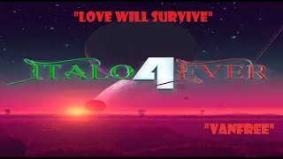 LOVE WILL SURVIVE- ITALO4EVER-EXTENDED