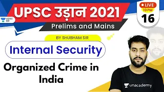 UPSC Udaan 2021 | Internal Security by Shubham Sir | Organized Crime in India