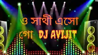 O sathi eso go DJ  Avijit Remix