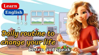 Improve Your English | Daily routine to change your life | English Listening Skills |English Mastery