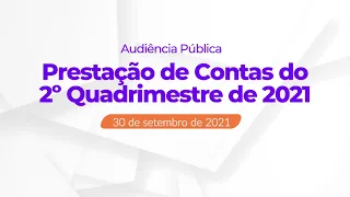 Audiência Pública - Prestação de Contas 2º Quadrimestre 2021