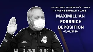 Depositions of Jacksonville Sheriff's Office in Police Brutality Case: Officer Maximilian Forbrich