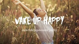 Wake Up Happy - An IndiePopFolk “Good Morning” Playlist
