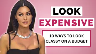 10 Ways To Look Expensive On A Budget For Classy Women | Fiercely Feminine Ep. 02