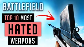 Top 10 Most HATED Weapons In Battlefield Games