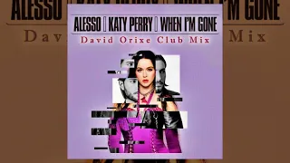 Alesso, Katy Perry - When I'm Gone (David Orixe Club Mix)