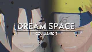 Collab part/ dream space - Naruto & Sasuke [Edit/AMV]