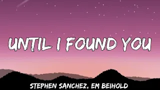 Stephen Sanchez, Em Beihold - Until I Found You (Lyrics) mix...