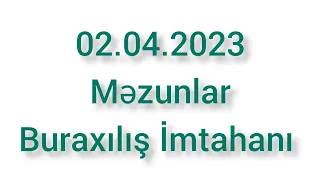 2 Aprel 2023 Buraxılış İmtahanı Bütün Suallar