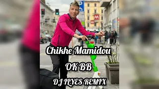 Chikhe Mamidou " OK BB " REMIX BY DJ ILYES REMIX 2022