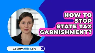 How To Stop State Tax Garnishment? - CountyOffice.org