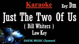 Just The Two Of Us (Karaoke) Bill Whiters Low Male Key Dm